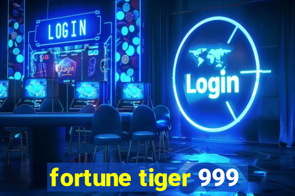 fortune tiger 999